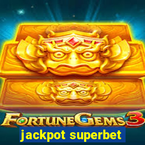 jackpot superbet